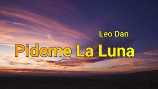 Leo Dan  Pídeme la LunaLetraLyrics [upl. by Ilwain]