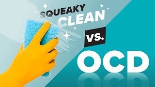 Squeaky Clean vs OCD [upl. by Aikahc]