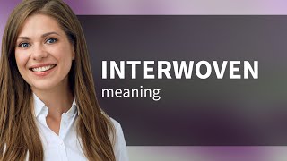 Interwoven  INTERWOVEN meaning [upl. by Seek]