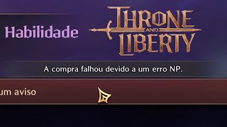 COMPRA FALHOU DEVIDO ERRO NP  RESOLVIDO  Throne And Liberty [upl. by Vera]