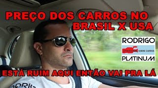 Preço dos Carros No Brasil x Usa Está Ruim Aqui Então Vai Pra Lá [upl. by Ainnet256]