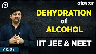 E1 mechanism  Dehydration of alcohol  IIT JEE amp NEET Organic chemistry  VK sir  ATP STAR Kota [upl. by Jenesia]