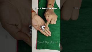 How to use 3 in 1 Pressure Foot  Silaai By Avni  silaaibyavni viralvideo shorts 3in1 [upl. by Ynogoham467]