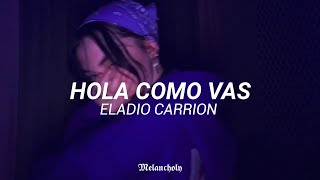 Hola cómo vas  Eladio carrion  LETRA 🥀 [upl. by Ahsote465]