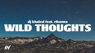 DJ Khaled Rihanna  Wild Thoughts Lyrics [upl. by Doreen976]