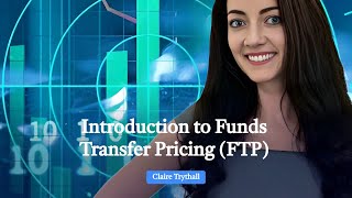 Introduction to Funds Transfer Pricing FTP [upl. by Cornish]