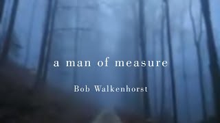 Man of Measure  PROMO  Bob Walkenhorst [upl. by Odnamla]