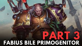 Fabius Bile Primogenitor part 3 WARHAMMER 40000 Lore [upl. by Gardel]