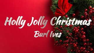 Burl Ives – Holly Jolly Christmas Lyrics [upl. by Oirazan358]