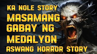 KA NOLE STORY MASAMANG BALAK NG GABAY  aswang Horror Story [upl. by Ashwell]