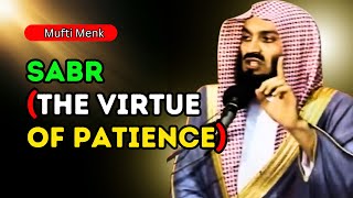 MUFTI MENK  SABR THE VIRTUE OF PATIENCE [upl. by Mosi]