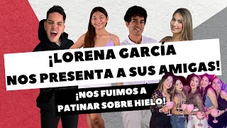 ¡LORENA GARCÌA NOS PRESENTA A SUS AMIGAS ¡NOS FUIMOS A PATINAR SOBRE HIELO [upl. by Raab137]