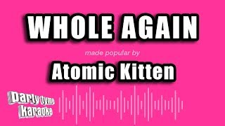 Atomic Kitten  Whole Again Karaoke Version [upl. by Ailaro]