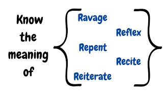 English Vocabulary Ravage Reflex Repent Recite Reiterate with meaning and example sentence [upl. by Binni338]