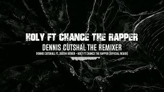 Dennis Cutshall Ft Justin Bieber  Holy ft Chance The Rapper Official Remix [upl. by Eppilihp]