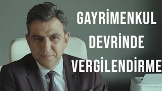 GAYRİMENKUL DEVRİNDE VERGİLENDİRME VE HARÇLAR [upl. by Laufer]