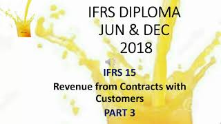 IFRS DIPLOMA L12 IFRS 15 PART 3  12052018 [upl. by Ittocs]