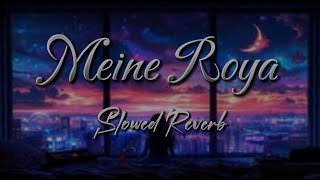 Maine Royaan  Tanveer Evan  Slowed  Reverb Lofi 4k Edit❤️song alonemood sadlyrics lofi sad [upl. by Malaspina222]