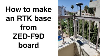 How to make an RTK base from ZED F9D board [upl. by Rosenfeld384]