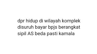 dpr hidup di wilayah komplek disuruh bayar bpjs berangkat sipil AS beda pasti kamala [upl. by Rima]