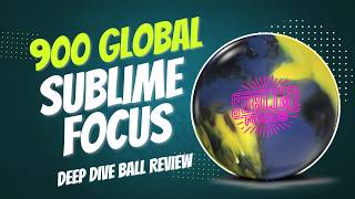 Keep It In The OIL  900 Global Sublime Focus  Deep Dive Bowling Ball Review [upl. by Lezlie]