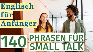 Englisch für Anfänger 140 Small TalkPhrasen für den täglichen Gebrauch  DeutschEnglisch [upl. by Ellierim]