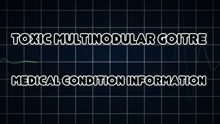 Toxic multinodular goitre Medical Condition [upl. by Sulihpoeht]