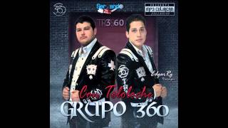 Grupo 360 Con Tololoche  Y Por Que Te Portaste Mal Estudio 2013 [upl. by Yneffit]