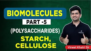 Biomolecules part 5 StarchCellulose  IIT JEE amp NEET  Vineet Khatri Sir  ATP STAR Kota [upl. by Kitchen]