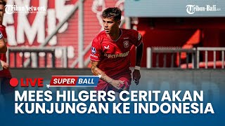 🔴Mees Hilgers Ceritakan Kunjungan Saat ke Jakarta Mengaku Bangga untuk Bela Timnas Indonesia [upl. by Hernandez]