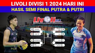 Hasil Lengkap Semi Final Livoli Divisi 1 2024Putra Dan Putri Hari Ini [upl. by Julian]