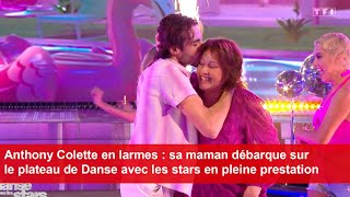 Anthony Colette en larmes  sa maman débarque sur le plateau de DALS en pleine prestation [upl. by Bernadene]