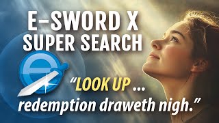 ESword X Super Search  “Look upredemption draweth nigh” [upl. by Ardnuhsed949]