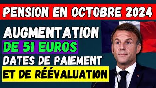 🚨PENSION EN OCTOBRE 2024 AUGMENTATION DE 51 EUROS 👉 DATES DE PAIEMENT ET DE RÉÉVALUATION💶 [upl. by Notnelc489]