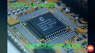 CÓMO SE HACE  MICROPROCESADOR [upl. by Anrev343]