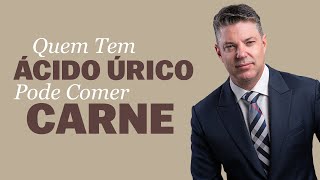 Quem Tem Ácido Úrico Pode Comer Carne [upl. by Giacamo]