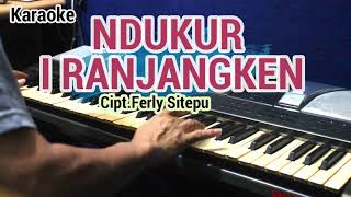 NDUKUR I RANJANGKEN Tone Pria ciptFerly Stp  Karaoke Lagu Karo [upl. by Annasiul]