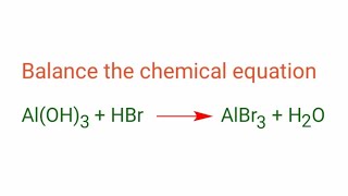 AlOH3HBrAlBr3H2O balance the chemical equation mydocumentary838 aloh3hbralbr3h2o [upl. by Eletnahc]