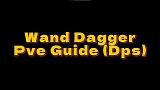 Wand Dagger PvE Guide DPS [upl. by Derayne588]