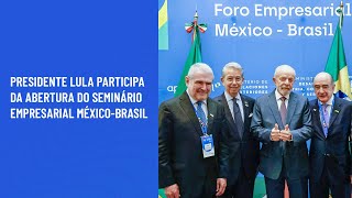 Presidente Lula participa da abertura do Seminário Empresarial MéxicoBrasil [upl. by Nagy]