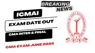 CMA INTER amp FINAL June 2024 Exam datesheet Released by ICMAI  CMA Exam Date June 2024 [upl. by Lap]