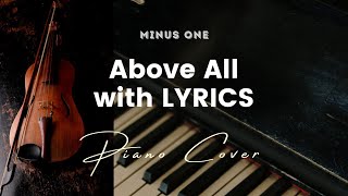 Above All by Lenny LeBlanc  Key of C  Karaoke  Minus One with LYRICS  Piano cover [upl. by Eibot240]