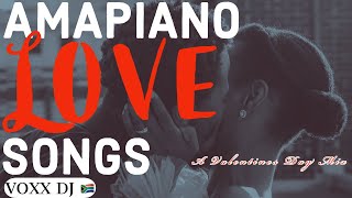 AMAPIANO LOVE SONGS  Valentines ♥ Day Amapiano Mix  12 FEB 2022  VOXX DJ [upl. by Aicilec611]