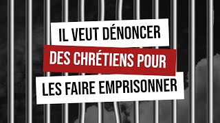 Il veut dénoncer des chrétiens pour les faire emprisonner [upl. by Ragse]