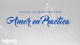 J Alvarez  Amor en Práctica Live Audio Video [upl. by Nurse440]