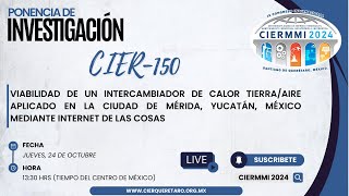 CIER150 VIABILIDAD DE UN INTERCAMBIADOR DE CALOR TIERRAAIRE APLICADO EN LA CIUDAD DE MÉRIDA [upl. by Marozas]