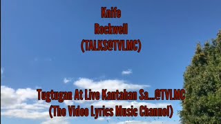 0607 KNIFE  Rockwell Video Lyrics TVLMC [upl. by Nylacaj855]