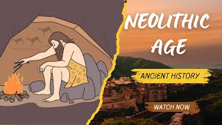 Neolithic Age  Ancient History  Explained [upl. by Daugherty646]