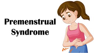 Premenstrual Syndrome PMS  Causes Signs amp Symptoms Diagnosis And Treatment [upl. by Dorrie428]