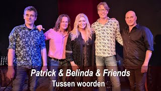 Patrick amp Belinda amp Friends  Tussen woorden [upl. by Clayberg]